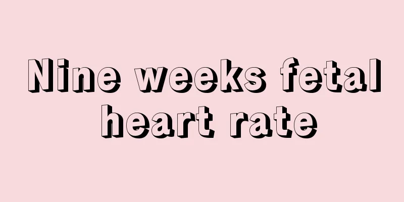 Nine weeks fetal heart rate