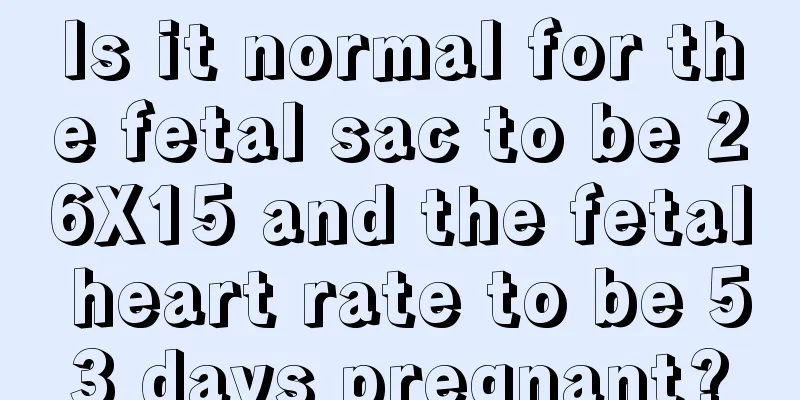 Is it normal for the fetal sac to be 26X15 and the fetal heart rate to be 53 days pregnant?