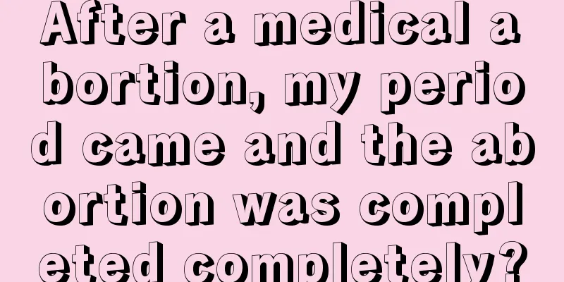 After a medical abortion, my period came and the abortion was completed completely?