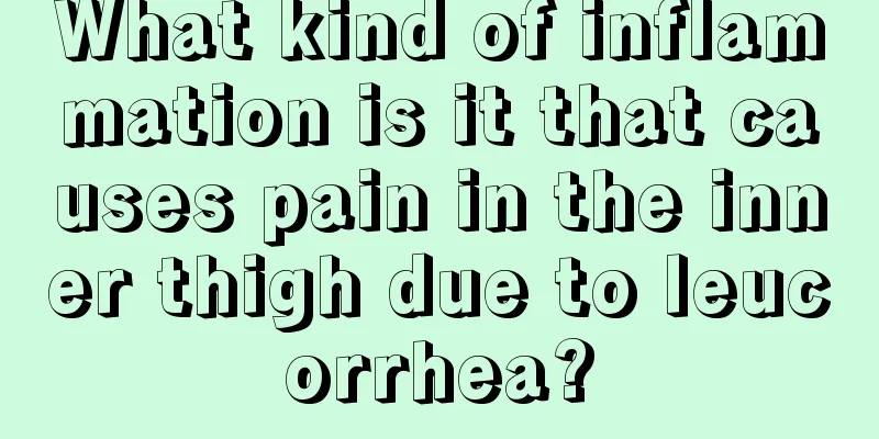 What kind of inflammation is it that causes pain in the inner thigh due to leucorrhea?