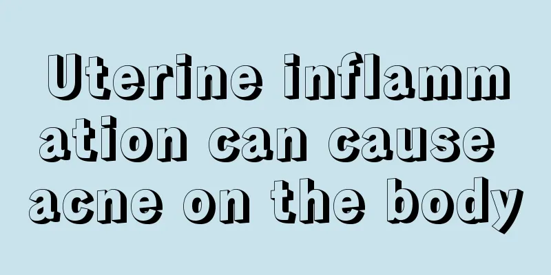 Uterine inflammation can cause acne on the body