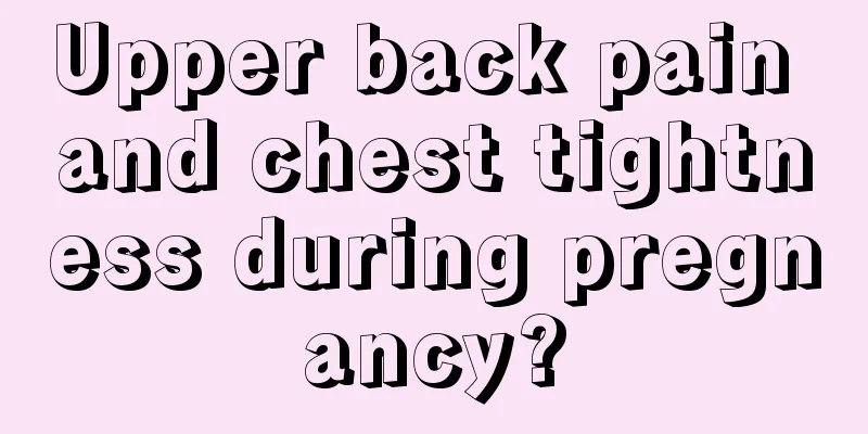 Upper back pain and chest tightness during pregnancy?