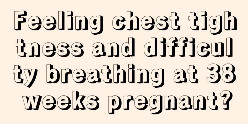 Feeling chest tightness and difficulty breathing at 38 weeks pregnant?