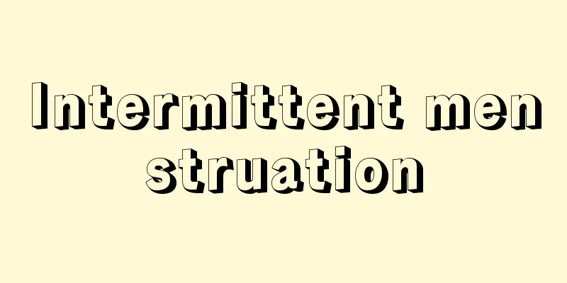 Intermittent menstruation