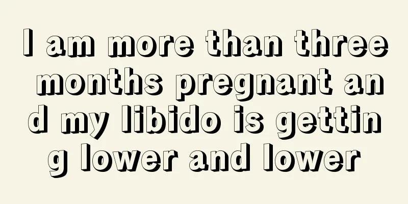 I am more than three months pregnant and my libido is getting lower and lower