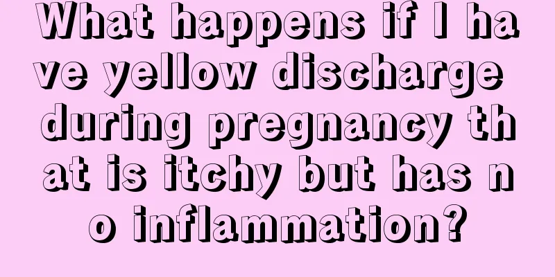 What happens if I have yellow discharge during pregnancy that is itchy but has no inflammation?