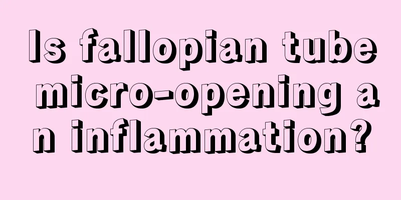 Is fallopian tube micro-opening an inflammation?