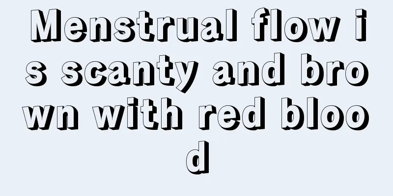 Menstrual flow is scanty and brown with red blood