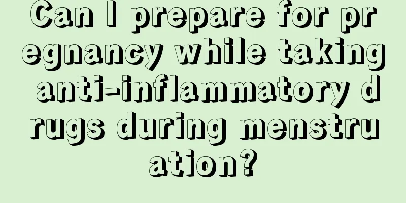 Can I prepare for pregnancy while taking anti-inflammatory drugs during menstruation?