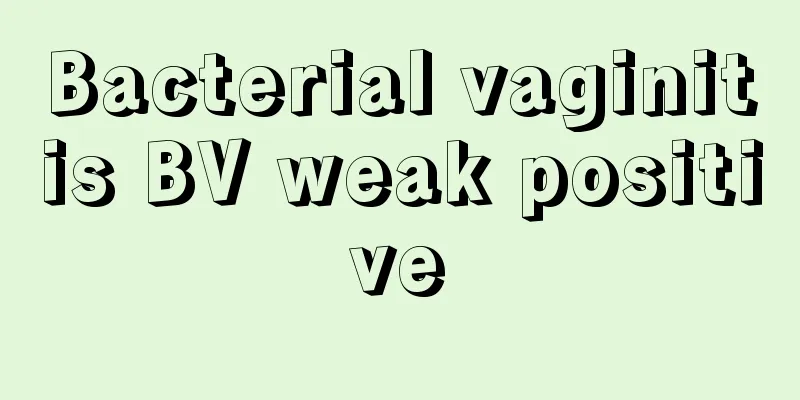 Bacterial vaginitis BV weak positive