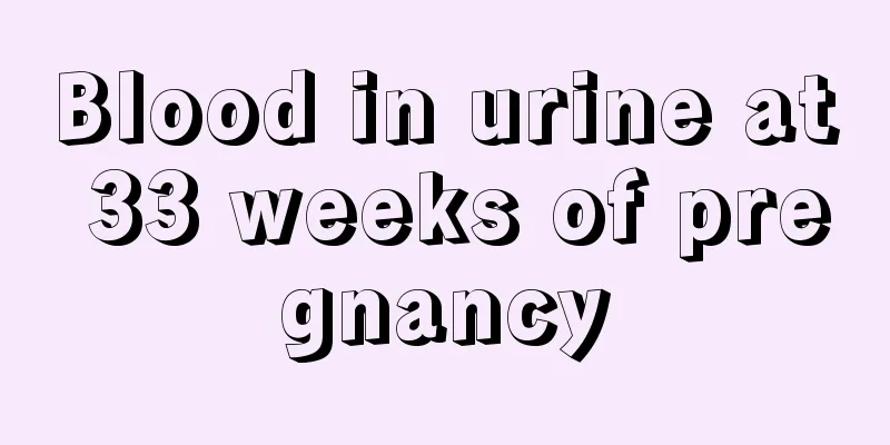 Blood in urine at 33 weeks of pregnancy