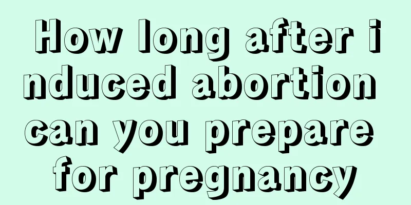 How long after induced abortion can you prepare for pregnancy