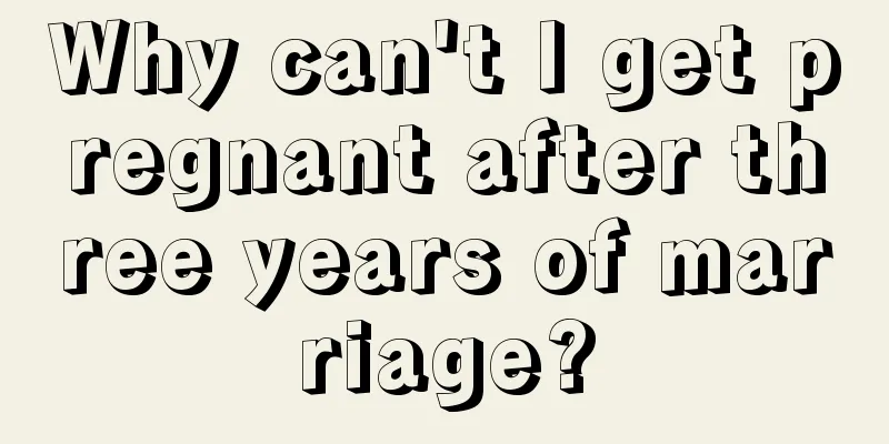 Why can't I get pregnant after three years of marriage?