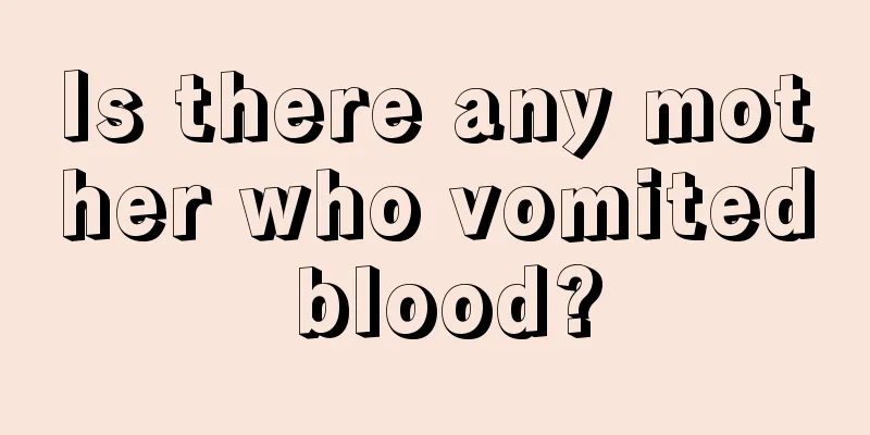 Is there any mother who vomited blood?