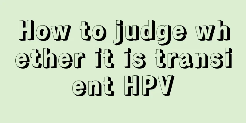 How to judge whether it is transient HPV