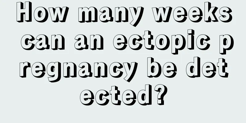 How many weeks can an ectopic pregnancy be detected?