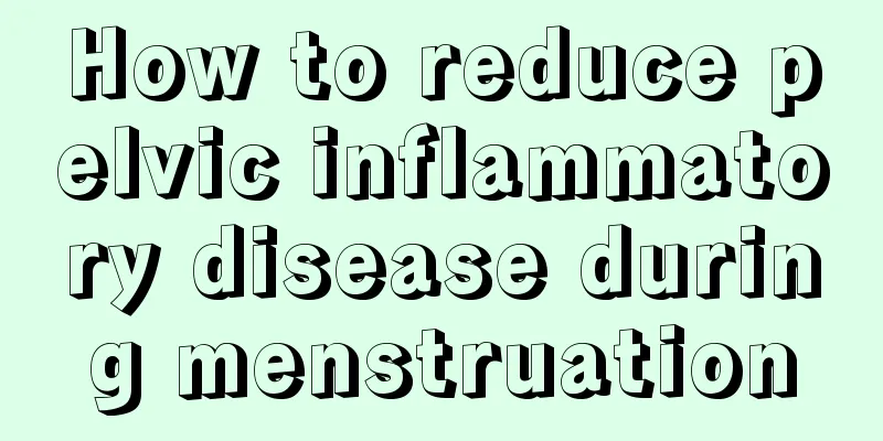 How to reduce pelvic inflammatory disease during menstruation