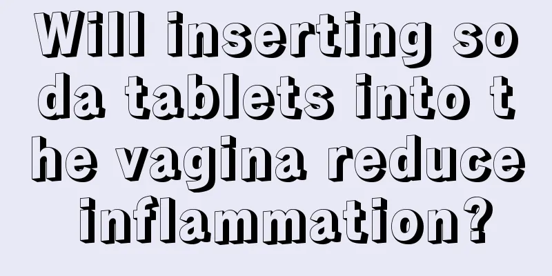 Will inserting soda tablets into the vagina reduce inflammation?