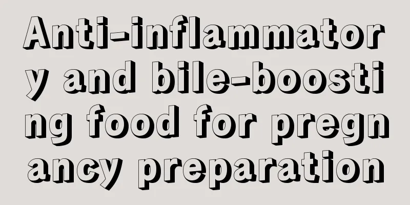 Anti-inflammatory and bile-boosting food for pregnancy preparation