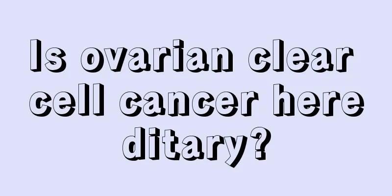 Is ovarian clear cell cancer hereditary?