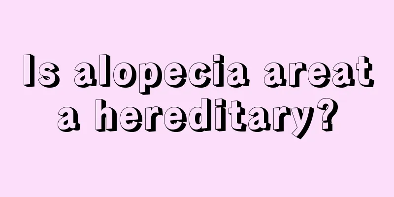 Is alopecia areata hereditary?