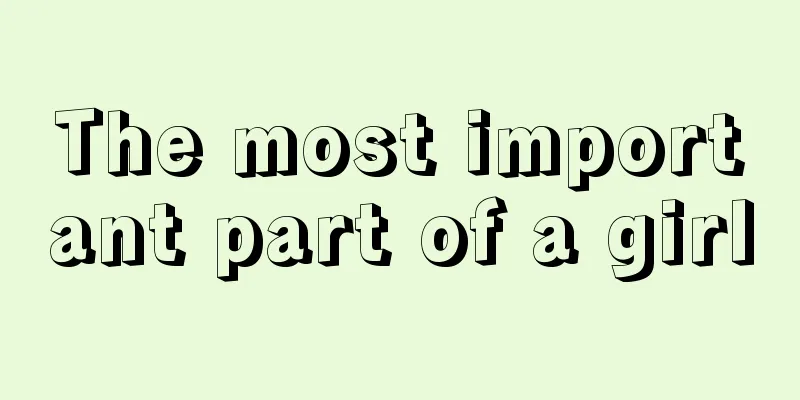 The most important part of a girl