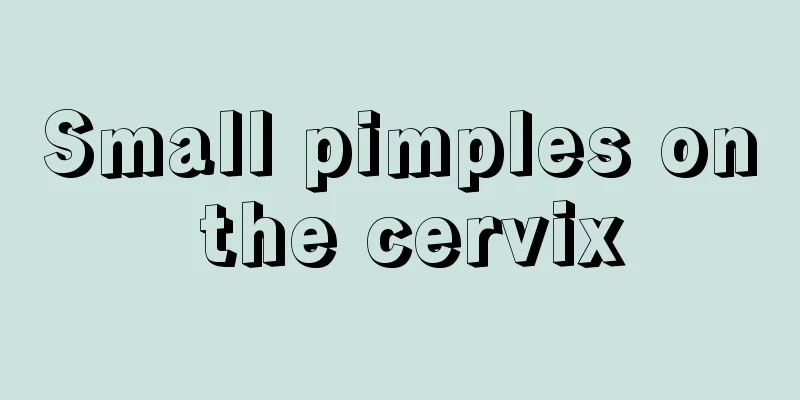 Small pimples on the cervix