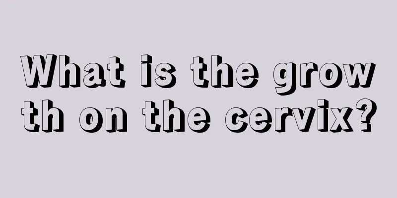 What is the growth on the cervix?