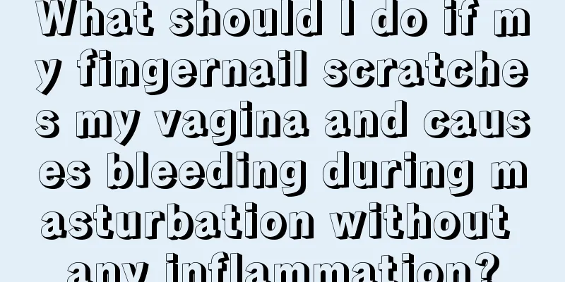 What should I do if my fingernail scratches my vagina and causes bleeding during masturbation without any inflammation?