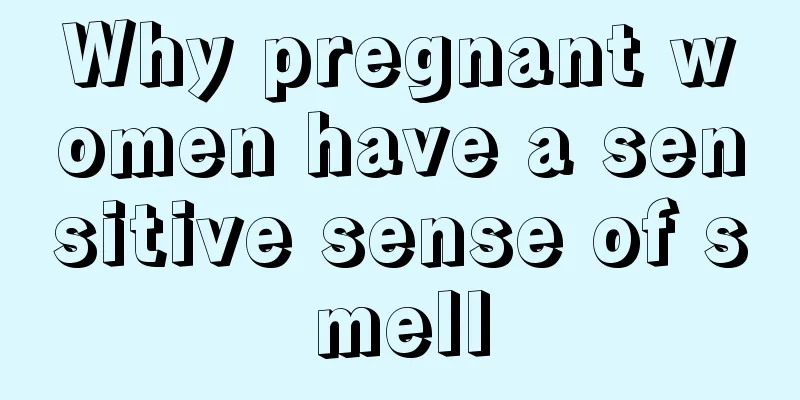 Why pregnant women have a sensitive sense of smell