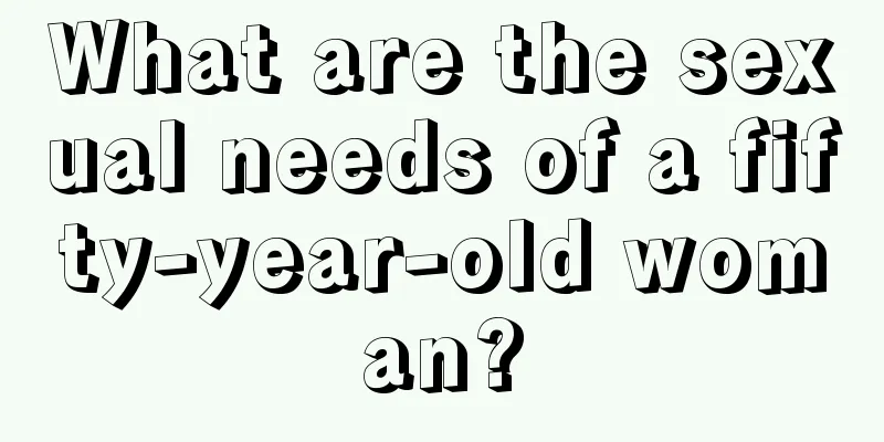 What are the sexual needs of a fifty-year-old woman?