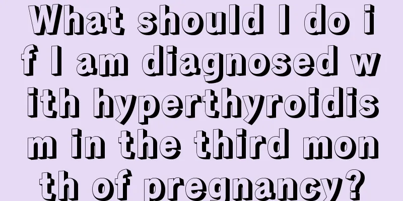 What should I do if I am diagnosed with hyperthyroidism in the third month of pregnancy?