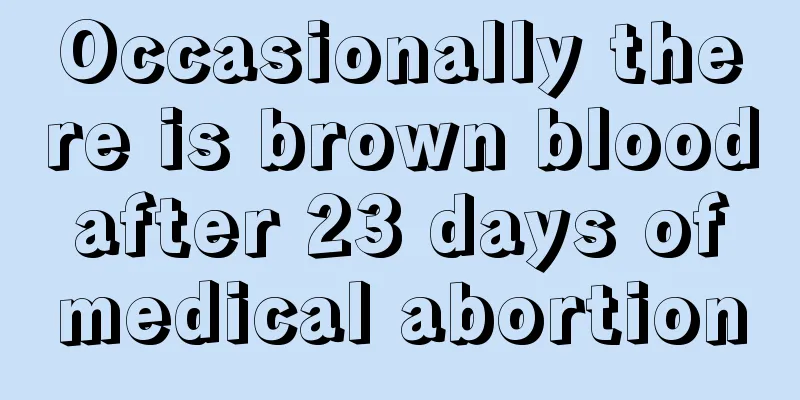 Occasionally there is brown blood after 23 days of medical abortion