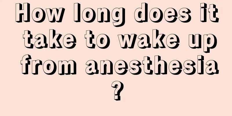 How long does it take to wake up from anesthesia?