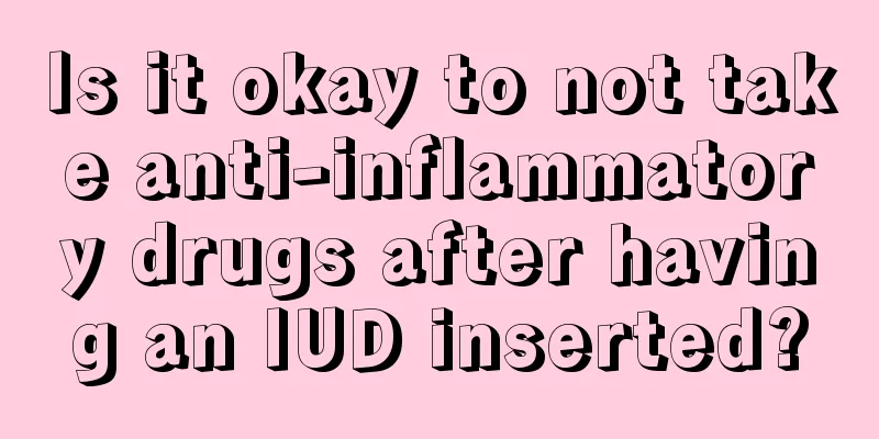 Is it okay to not take anti-inflammatory drugs after having an IUD inserted?