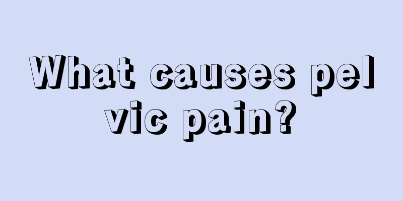 What causes pelvic pain?