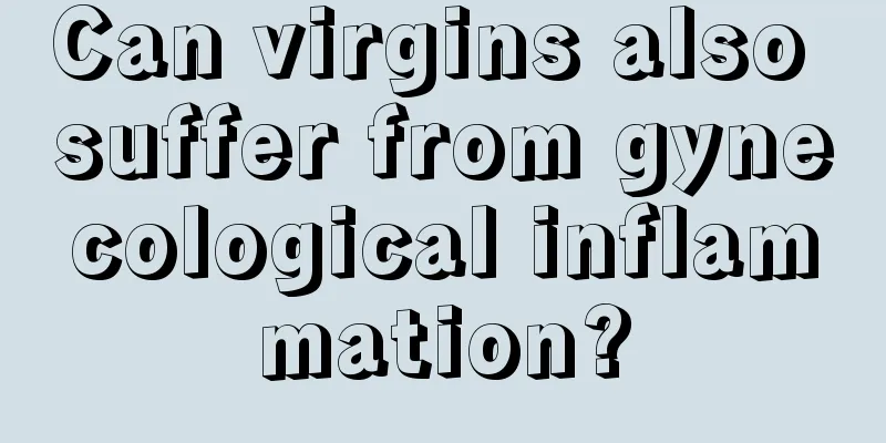 Can virgins also suffer from gynecological inflammation?