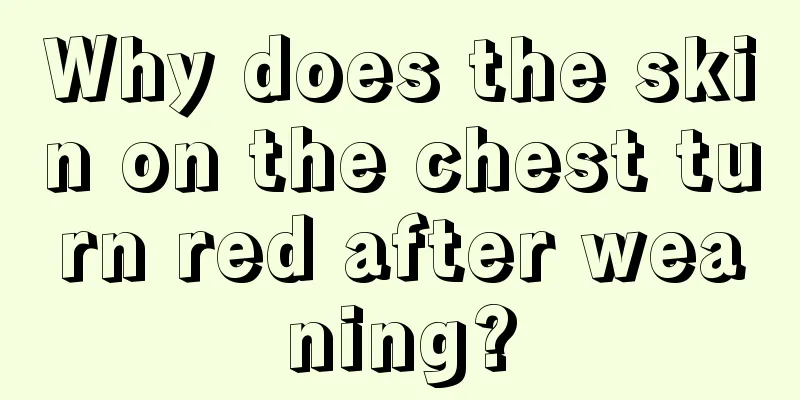 Why does the skin on the chest turn red after weaning?