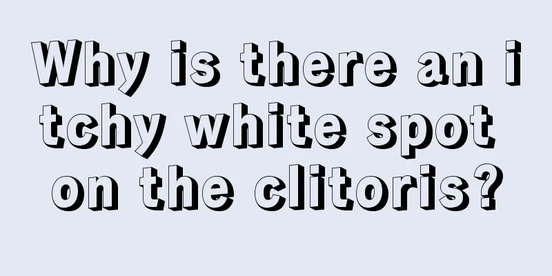 Why is there an itchy white spot on the clitoris?