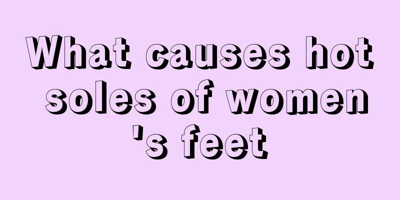 What causes hot soles of women's feet