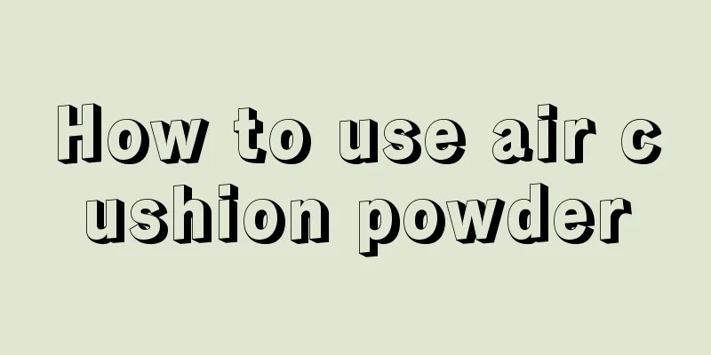 How to use air cushion powder