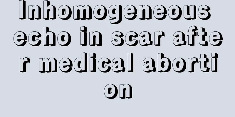 Inhomogeneous echo in scar after medical abortion