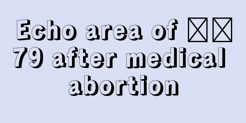 Echo area of ​​79 after medical abortion