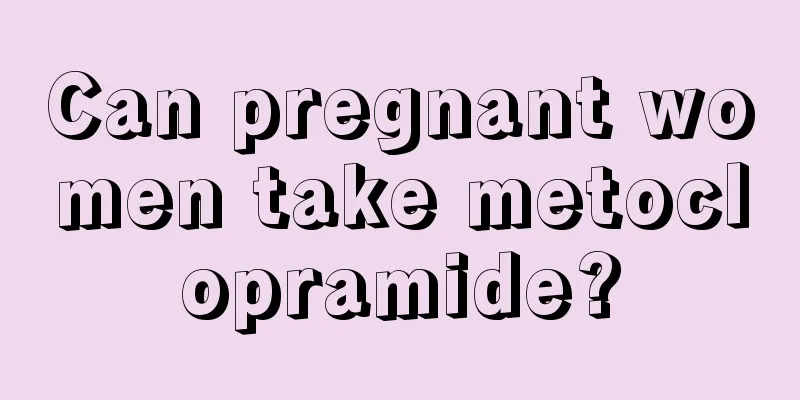 Can pregnant women take metoclopramide?