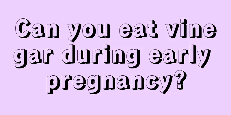 Can you eat vinegar during early pregnancy?