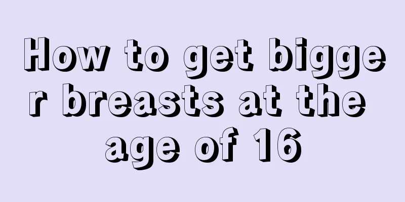 How to get bigger breasts at the age of 16