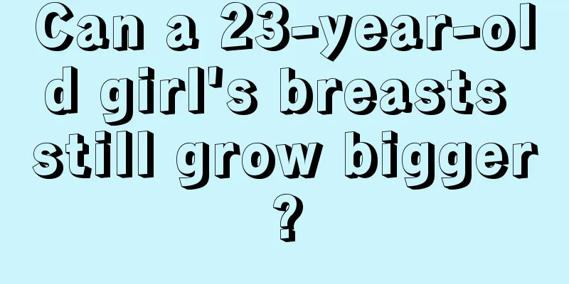 Can a 23-year-old girl's breasts still grow bigger?