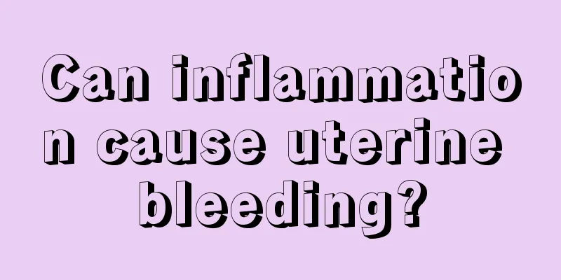 Can inflammation cause uterine bleeding?