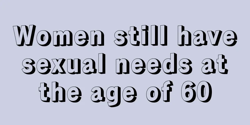 Women still have sexual needs at the age of 60