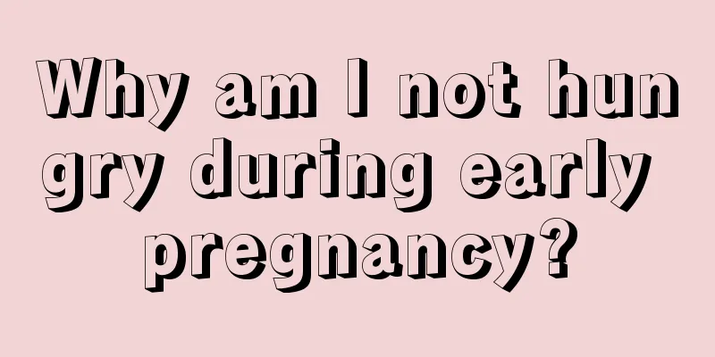 Why am I not hungry during early pregnancy?